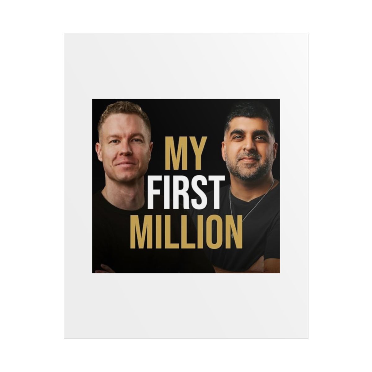 My First Million Rolled Poster | Podcast Hosts Portraits, Black & Gold Typography | My First Million Podcast - alternate angle 3, merchandise