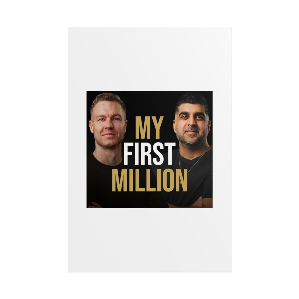 My First Million Rolled Poster | Podcast Hosts Portraits, Black & Gold Typography | My First Million Podcast - alternate angle 5, merchandise
